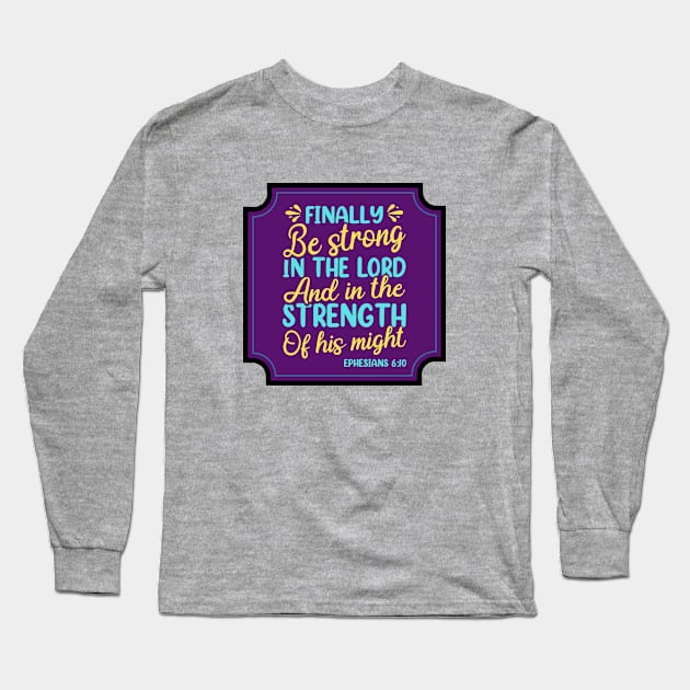 Finally be strong in the lord Long Sleeve T-Shirt by Prayingwarrior